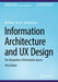 Information Architecture and UX Design: The Integration of Information Spaces by Wei Ding