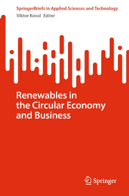 Renewables in the Circular Economy and Business by Viktor Koval