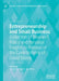 Entrepreneurship and Small Business: Collection of Research, Policy and Personal Insights in Honour of the Contributions of David Storey by George Saridakis