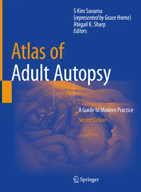 Atlas of Adult Autopsy: A Guide to Modern Practice by S. Suvarna (Represented by Grace Horne)