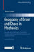 Geography of Order and Chaos in Mechanics: Investigations of Quasi-Integrable Systems with Analytical, Numerical, and Graphical Tools by Bruno Cordani