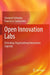 Open Innovation Labs: Unlocking Organizational Innovation Capacity by Giovanni Schiuma