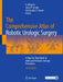 The Comprehensive Atlas of Robotic Urologic Surgery: A Step-By-Step Guide to Adult and Pediatric Urologic Procedures by Li-Ming Su