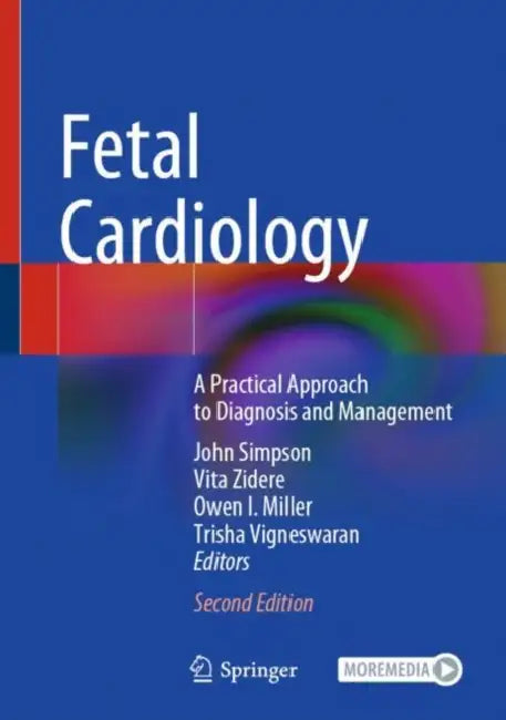 Fetal Cardiology: A Practical Approach to Diagnosis and Management by John Simpson