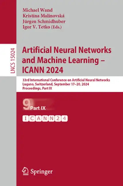 Artificial Neural Networks and Machine Learning - Icann 2024: 33rd International Conference on Artificial Neural Networks, Lugano, Switzerland, Septem by Michael Wand