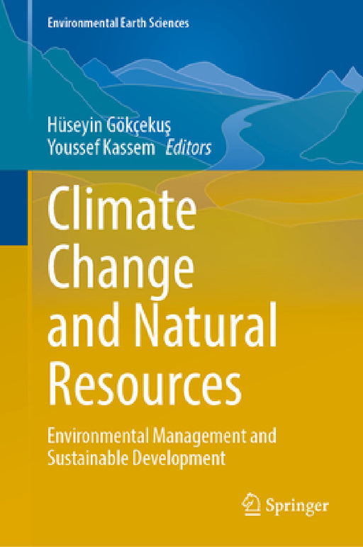 Climate Change and Natural Resources: Environmental Management and Sustainable Development by Hüseyin Gökçekuş, Youssef Kassem