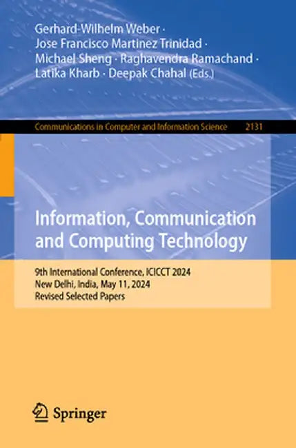 Information, Communication and Computing Technology: 9th International Conference, Icicct 2024, New Delhi, India, May 11, 2024, Revised Selected Paper by Gerhard-Wilhelm Weber
