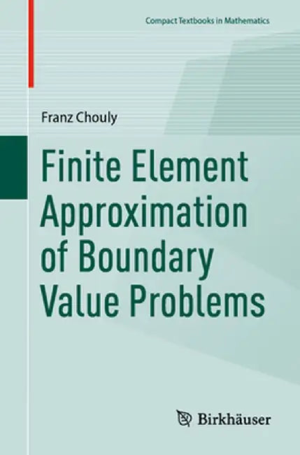 Finite Element Approximation of Boundary Value Problems by Franz Chouly