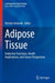 Adipose Tissue: Endocrine Functions, Health Implications, and Future Perspectives by Dimiter Avtanski