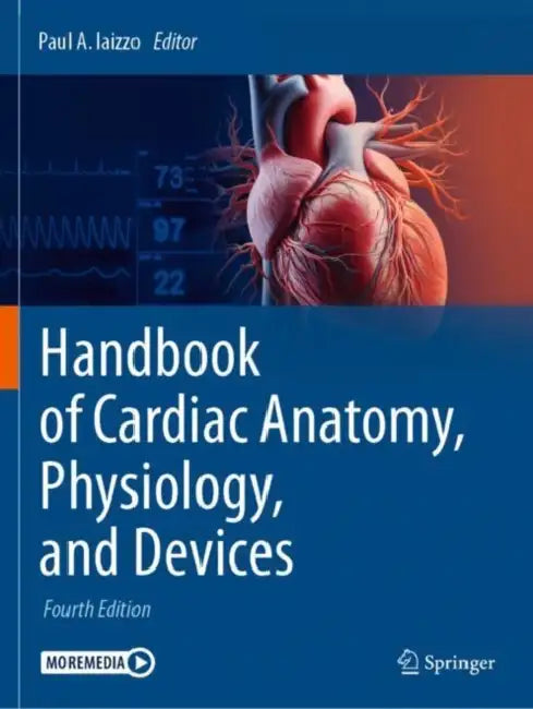 Handbook of Cardiac Anatomy, Physiology, and Devices by Paul A. Iaizzo