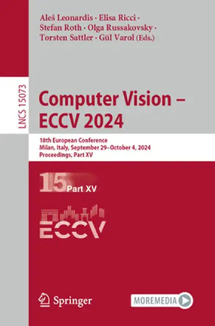 Computer Vision - Eccv 2024: 18th European Conference, Milan, Italy, September 29-October 4, 2024, Proceedings, Part XV by Ales Leonardis