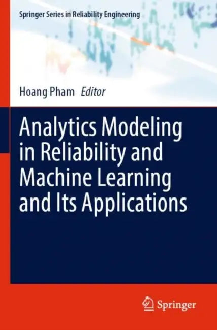 Analytics Modeling in Reliability and Machine Learning and Its Applications by Hoang Pham
