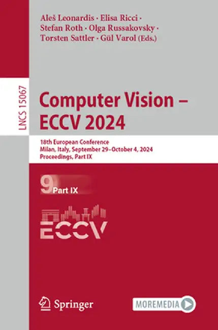 Computer Vision - Eccv 2024: 18th European Conference, Milan, Italy, September 29-October 4, 2024, Proceedings, Part IX by Ales Leonardis