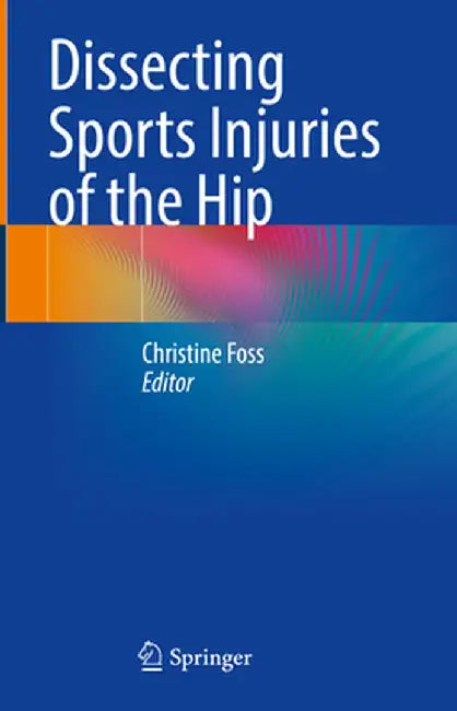 Dissecting Sports Injuries of the Hip by Christine Foss