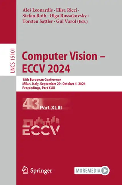 Computer Vision - Eccv 2024: 18th European Conference, Milan, Italy, September 29-October 4, 2024, Proceedings, Part XLIII by Ales Leonardis