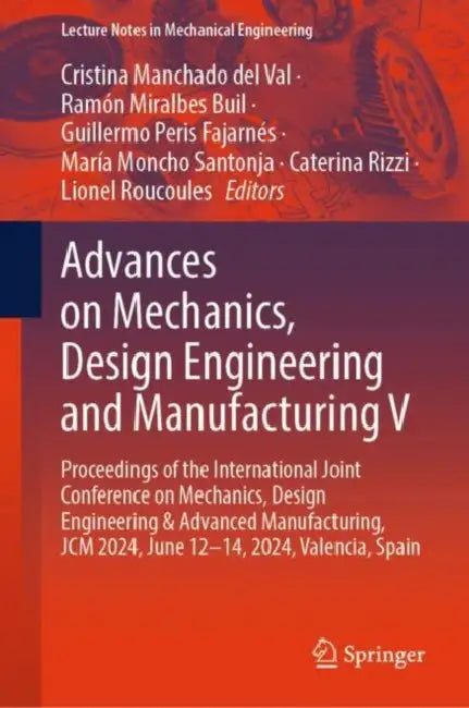 Advances on Mechanics, Design Engineering and Manufacturing V: Proceedings of the International Joint Conference on Mechanics, Design Engineering & Ad by Cristina Manchado del Val