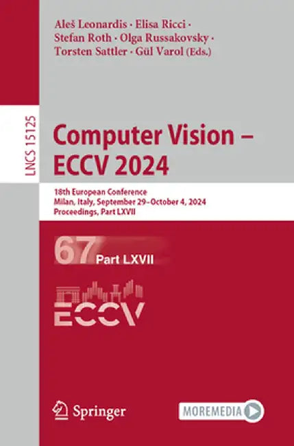Computer Vision - Eccv 2024: 18th European Conference, Milan, Italy, September 29-October 4, 2024, Proceedings, Part LXVII by Ales Leonardis