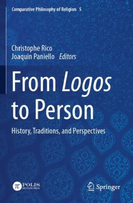 From Logos to Person: History, Traditions, and Perspectives by Christophe Rico