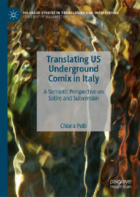 Translating Us Underground Comix in Italy: A Semiotic Perspective on Satire and Subversion by Chiara Polli