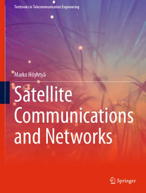 Satellite Communications and Networks by Marko Höyhtyä