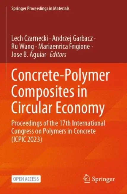 Concrete-Polymer Composites in Circular Economy: Proceedings of the 17th International Congress on Polymers in Concrete (Icpic 2023) by Lech Czarnecki