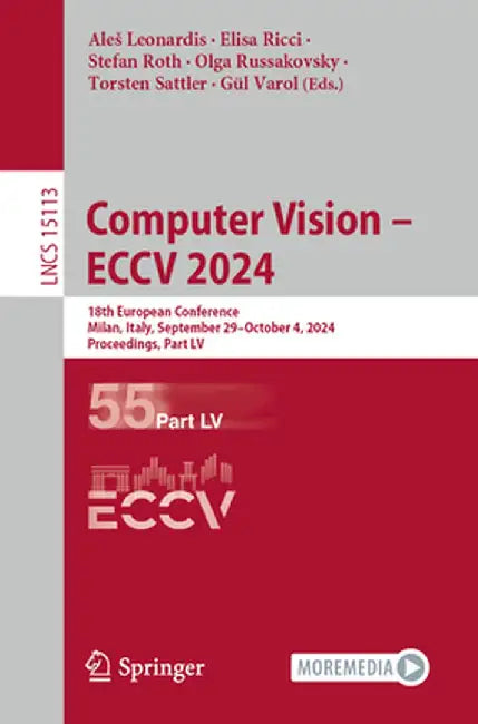 Computer Vision - Eccv 2024: 18th European Conference, Milan, Italy, September 29-October 4, 2024, Proceedings, Part LV by Ales Leonardis