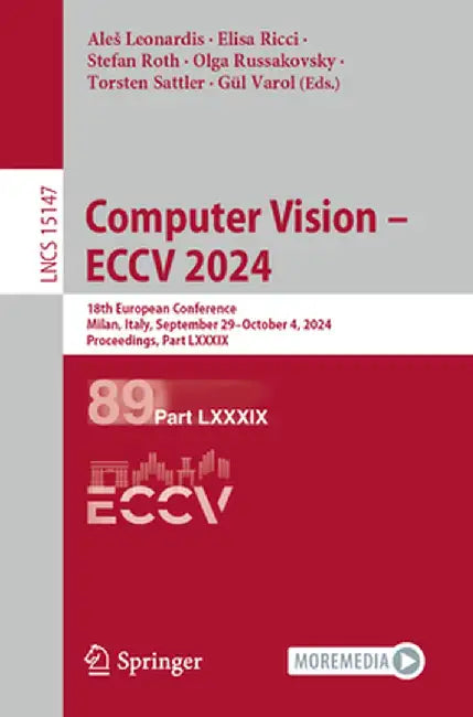 Computer Vision - Eccv 2024: 18th European Conference, Milan, Italy, September 29-October 4, 2024, Proceedings, Part LXXXIX by Ales Leonardis