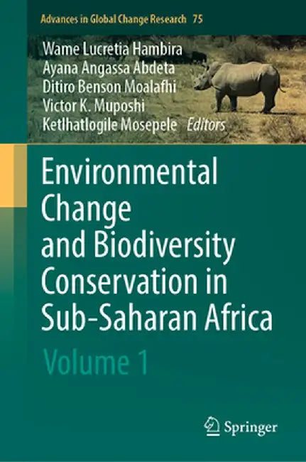 Environmental Change and Biodiversity Conservation in Sub-Saharan Africa: Volume 1 by Wame Lucretia Hambira