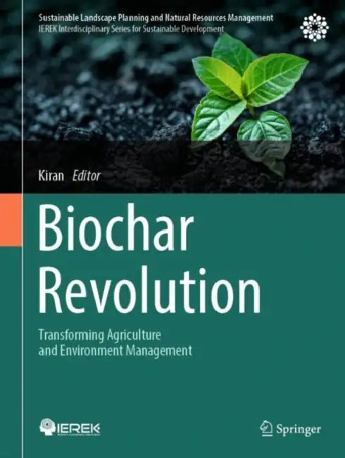 Biochar Revolution: Transforming Agriculture and Environment Management by Kiran