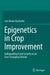 Epigenetics in Crop Improvement: Safeguarding Food Security in an Ever-Changing Climate by Luis María Vaschetto