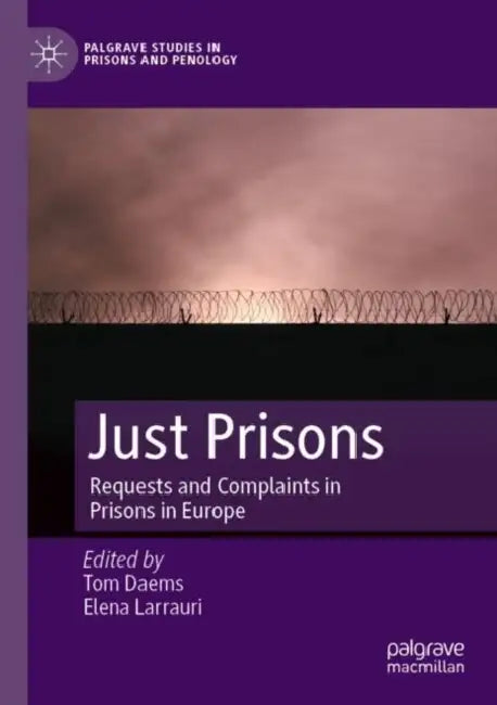 Just Prisons: Requests and Complaints in Prisons in Europe by Tom Daems