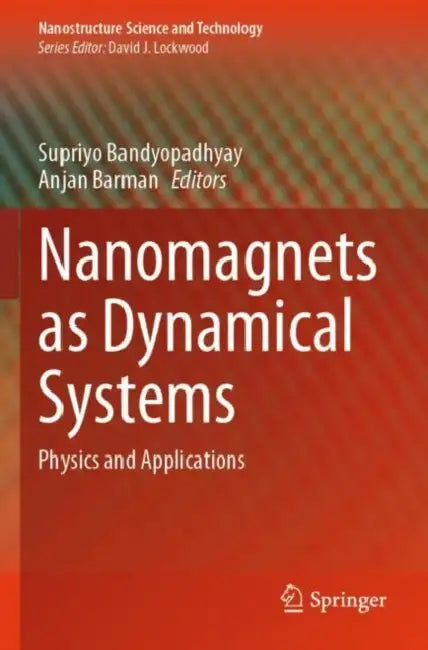 Nanomagnets as Dynamical Systems: Physics and Applications by Supriyo Bandyopadhyay