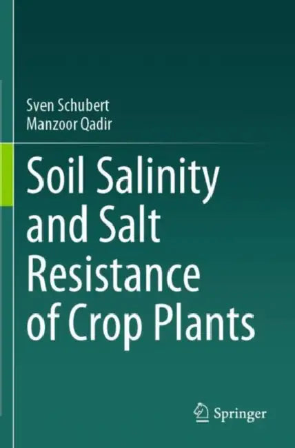 Soil Salinity and Salt Resistance of Crop Plants by Sven Schubert