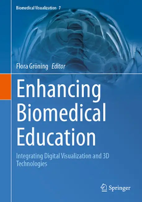 Enhancing Biomedical Education: Integrating Digital Visualization and 3D Technologies by Flora Gröning