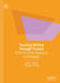Teaching Writing Through Theatre: A Performative Approach to Pedagogy by Kelly I. Aliano
