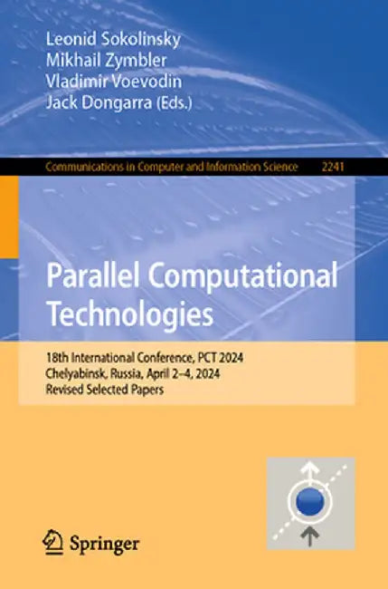 Parallel Computational Technologies: 18th International Conference, PCT 2024, Chelyabinsk, Russia, April 2-4, 2024, Revised Selected Papers by Leonid Sokolinsky