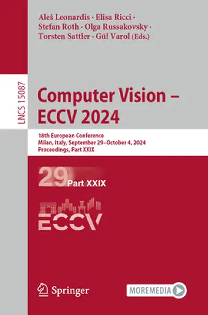 Computer Vision - Eccv 2024: 18th European Conference, Milan, Italy, September 29-October 4, 2024, Proceedings, Part XXIX by Ales Leonardis
