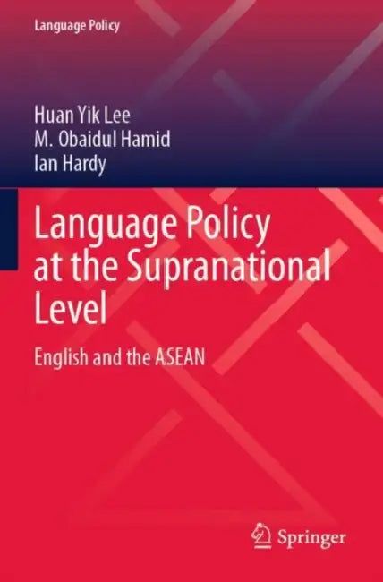 Language Policy at the Supranational Level: English and the ASEAN by Huan Yik Lee