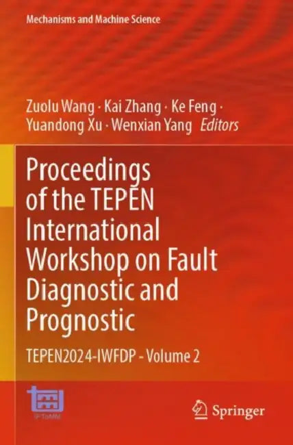 Proceedings of the TEPEN International Workshop on Fault Diagnostic and Prognostic: Tepen2024-Iwfdp by Zuolu Wang