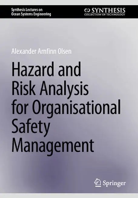 Hazard and Risk Analysis for Organisational Safety Management by Alexander Arnfinn Olsen