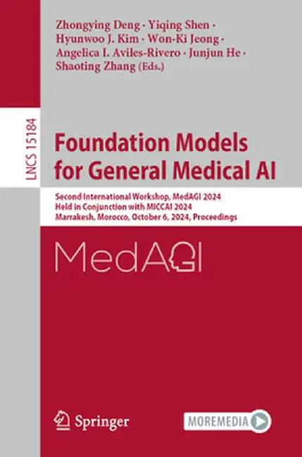Foundation Models for General Medical AI: Second International Workshop, Medagi 2024, Held in Conjunction with Miccai 2024, Marrakesh, Morocco, Octobe by Zhongying Deng