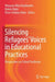 Silencing Refugees’ Voices in Educational Practices: Perspectives on School Textbooks by Menşure Alkiş Küçükaydin