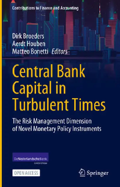 Central Bank Capital in Turbulent Times: The Risk Management Dimension of Novel Monetary Policy Instruments by Broeders, Dirk