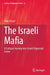 The Israeli Mafia: A Cultural Journey Into Israeli Organized Crime by Dina Siegel