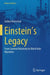 Einstein's Legacy: From General Relativity to Black Hole Mysteries by Galina Weinstein