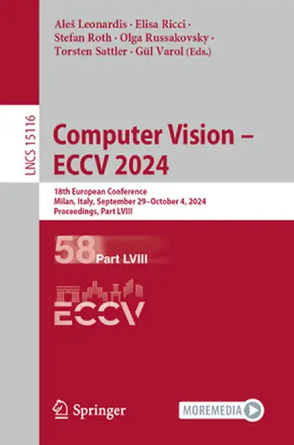 Computer Vision - Eccv 2024: 18th European Conference, Milan, Italy, September 29-October 4, 2024, Proceedings, Part LVIII by Ales Leonardis