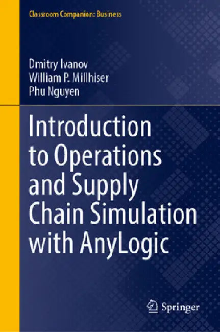 Introduction to Operations and Supply Chain Simulation with Anylogic by Dmitry Ivanov
