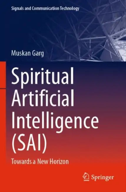 Spiritual Artificial Intelligence (SAI): Towards a New Horizon by Muskan Garg