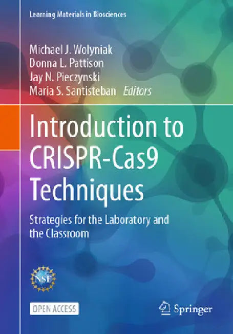 Introduction to Crispr-Cas9 Techniques: Strategies for the Laboratory and the Classroom by Michael J. Wolyniak