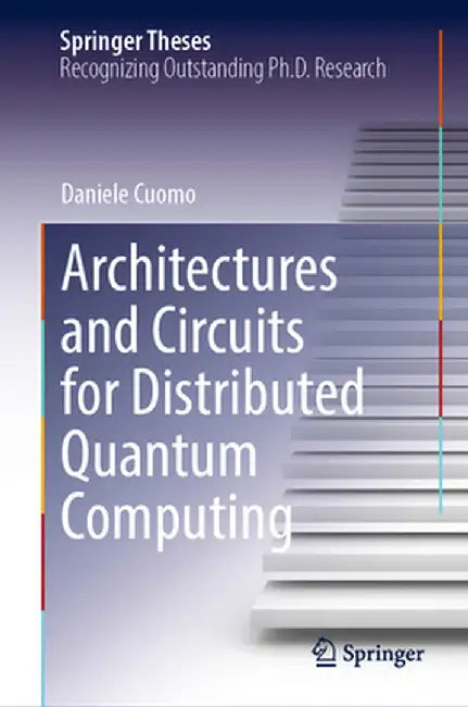 Architectures and Circuits for Distributed Quantum Computing by Daniele Cuomo